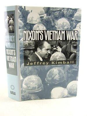 Nixon's Vietnam War by Jeffrey P. Kimball