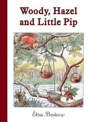 Woody, Hazel and Little Pip: Mini Edition by Elsa Beskow