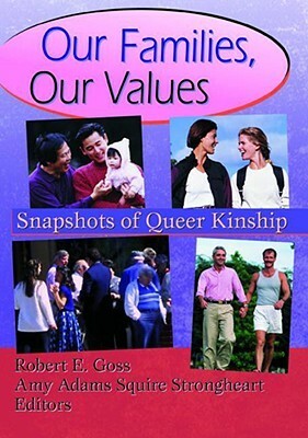 Our Families, Our Values: Snapshots of Queer Kinship by Robert E. Shore-Goss