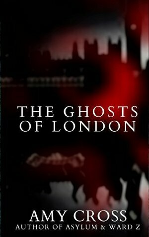 The Ghosts of London by Amy Cross