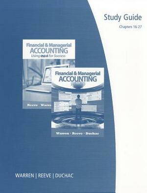 Financial and Managerial Accounting or Financial and Managerial Accounting Using Excel for Success, Chapters 16-27 by James M. Reeve, Jonathan Duchac, Carl S. Warren