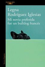 Mi novia preferida fue un bulldog francés by Legna Rodríguez Iglesias