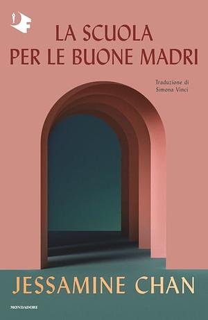 La scuola per le buone madri by Jessamine Chan