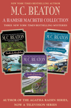 A Hamish Macbeth Collection: Death of a Kingfisher / Death of Yesterday / Death of a Policeman Omnibus by M.C. Beaton