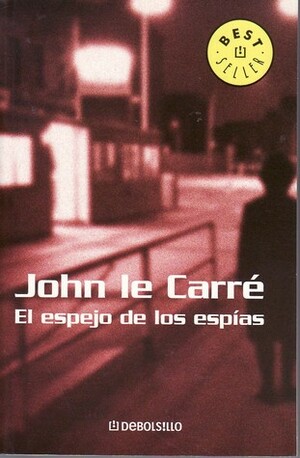 El espejo de los espías by John le Carré
