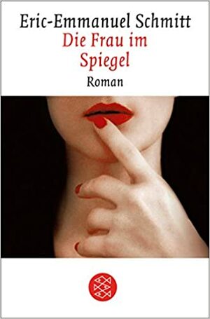 Die Frau im Spiegel by Éric-Emmanuel Schmitt