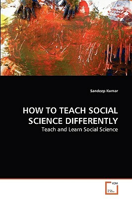 How to Teach Social Science Differently by Sandeep Kumar