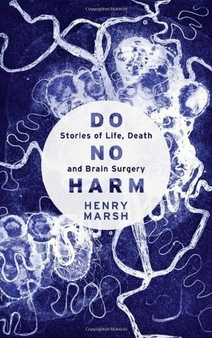Do No Harm: Stories of Life, Death and Brain Surgery by Henry Marsh