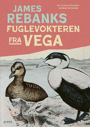 Fuglevokteren fra Vega by James Rebanks