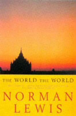 The World The World by Norman Lewis