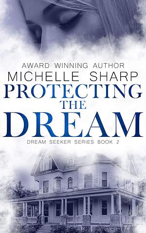 Protecting the Dream by Michelle Sharp