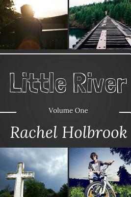 Little River: Volume One by Rachel Holbrook