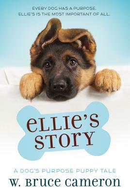 Ellie's Story: A Puppy Tale by W. Bruce Cameron