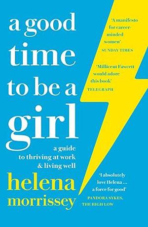 Good Time To Be A Girl by Helena Morrissey, Helena Morrissey