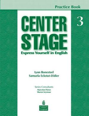 Center Stage 3 Practice Book by Lynn Bonesteel, Samuela Eckstut