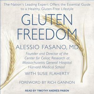 Gluten Freedom: The Nation's Leading Expert Offers the Essential Guide to a Healthy, Gluten-Free Lifestyle by Susie Flaherty, Alessio Fasano