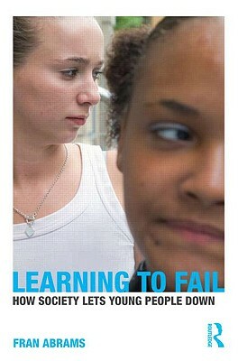 Learning to Fail: How Society Lets Young People Down by Fran Abrams