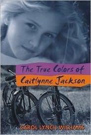 The True Colors of Caitlynne Jackson by Carol Lynch Williams