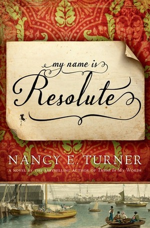 My Name Is Resolute by Nancy E. Turner