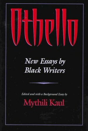 Othello: New Essays by Black Writers by Mythili Kaul