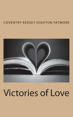 Victories of Love by Coventry Patmore