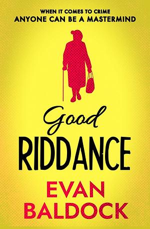 Good Riddance by Evan Baldock, Evan Baldock