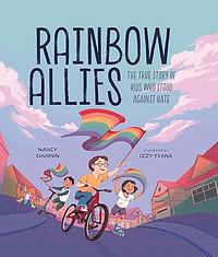 Rainbow Allies: The True Story of Kids Who Stood against Hate by Nancy Churnin