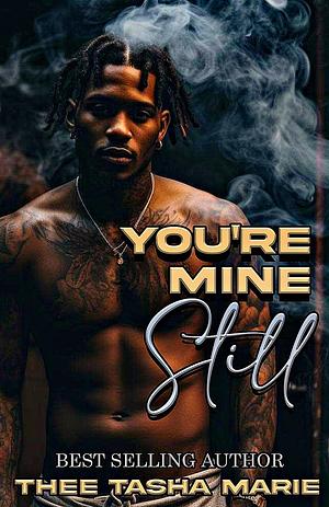 You're Mine Still: A Short Love Story by Thee Tasha Marie