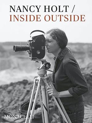 Nancy Holt: Inside/Outside by Lisa Le Feuvre, Katarina Pierre