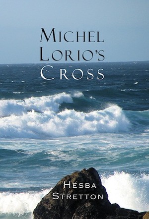 Michel Lorio's Cross by Hesba Stretton