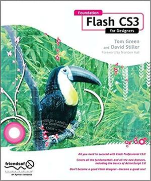 Foundation Flash CS3 for Designers by Tom Green, David Stiller