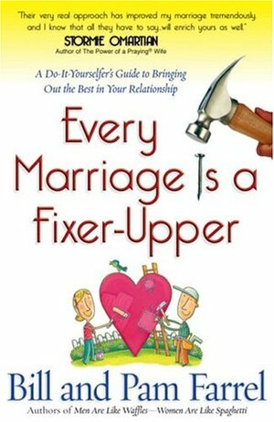 Every Marriage Is a Fixer-Upper by Bill Farrel, Pam Farrel