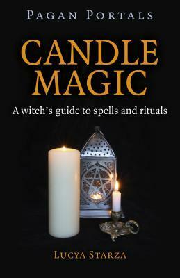 Pagan Portals - Candle Magic: A Witch's Guide to Spells and Rituals by Lucya Starza
