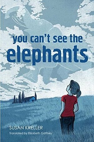 You Can't See the Elephants by Elizabeth Gaffney, Susan Kreller