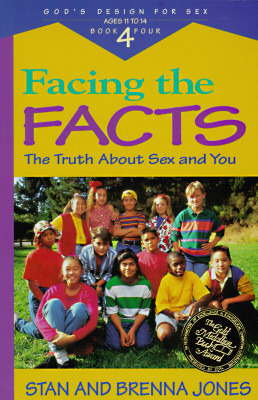Facing the Facts: The Truth about Sex and You by Stanton L. Jones
