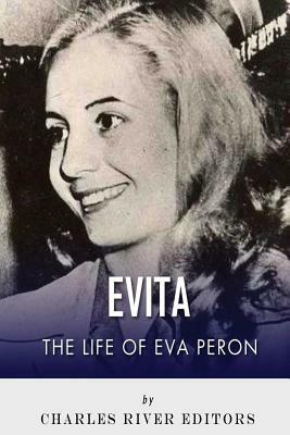 Evita: The Life of Eva Peron by Charles River Editors