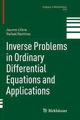 Inverse Problems in Ordinary Differential Equations and Applications by Rafael Ramírez, Jaume Llibre