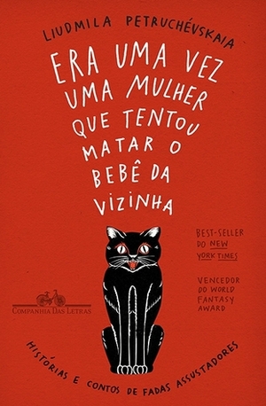 Era uma vez uma mulher que tentou matar o bebê da vizinha: Histórias e contos de fadas assustadores by Liudmila Petruchévskaia