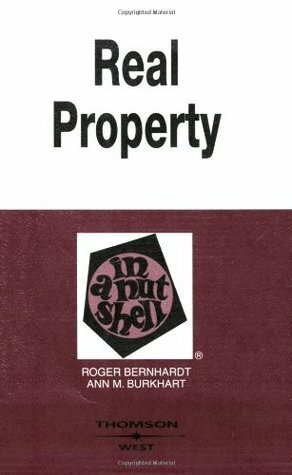 Real Property in a Nutshell (In a Nutshell ) by Ann M. Burkhart, Roger H. Bernhardt