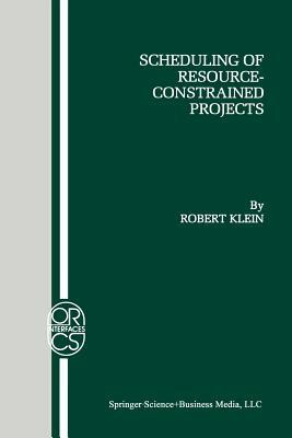 Scheduling of Resource-Constrained Projects by Robert Klein