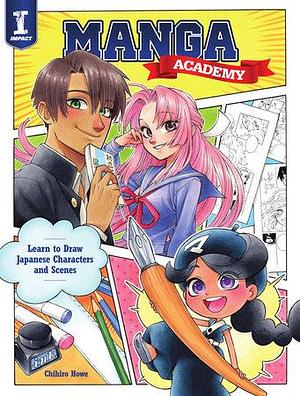 Manga Academy: Learn to Draw Japanese Characters and Scenes by Chihiro Howe