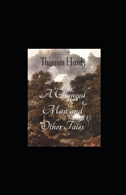 A Changed Man and Other Tales illustrated by Thomas Hardy