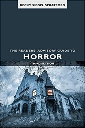 The Readers' Advisory Guide to Horror by Becky Siegel Spratford