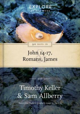 90 Days in John 14-17, Romans & James: Wisdom for the Christian Life by Sam Allberry, Timothy Keller