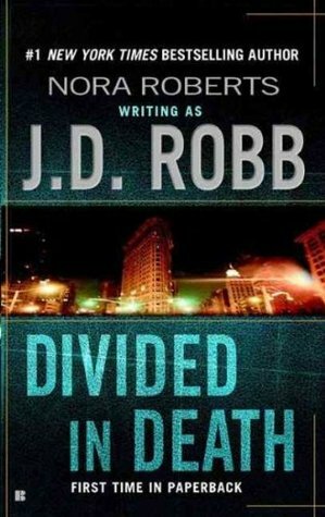 Divided in Death by Nora Roberts, J.D. Robb