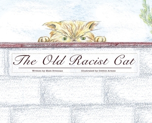 The Old Racist Cat by Matt Brennan