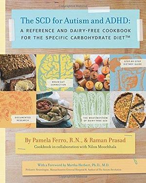 The SCD for Autism and ADHD: A Reference and Dairy-free Cookbook for the Specific Carbohydrate Diet by Raman Prasad