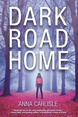 Dark Road Home by Anna Carlisle