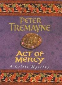 Act of Mercy by Peter Tremayne