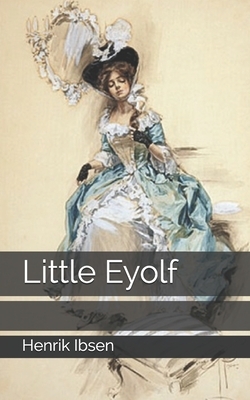 Little Eyolf by Henrik Ibsen